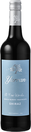 Yarran A Few Words... Whole Bunch Heathcote Shiraz